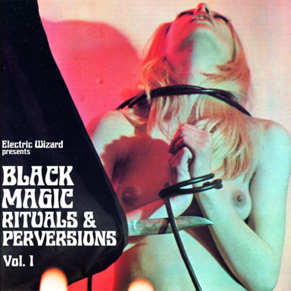 Electric Wizard: Black Magic Rituals and Perversions Vol 1 (Colored Vinyl)